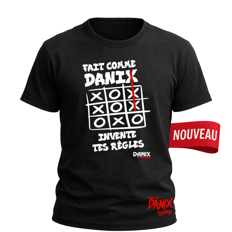 Tshirt Fait comme DANIX invente tes règles (Jeu du Morpion) [DANIX CENSORED]